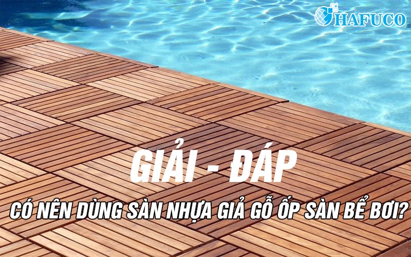Hướng Dẫn Lắp Đặt Sàn Gỗ Nhựa Cho Hồ Bơi